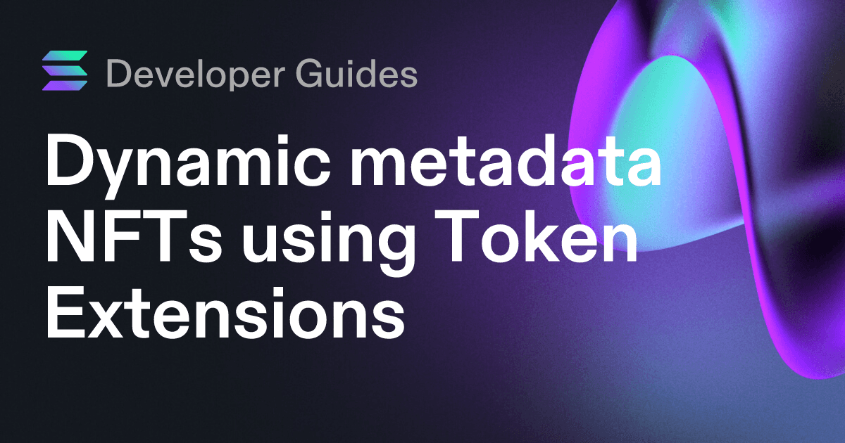 Dynamic metadata NFTs using Token Extensions